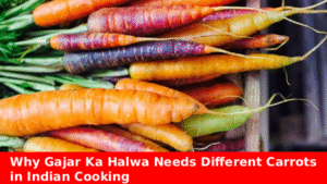 Why gajar ka halwa needs different carrots to achieve perfect sweetness and texture