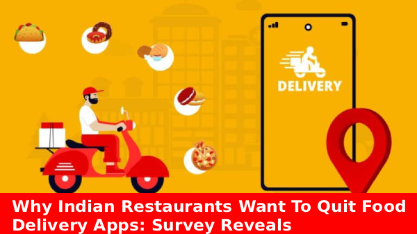 Why Indian restaurants want to quit food delivery apps due to rising commissions and low margins