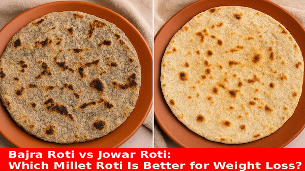 Bajra Roti vs Jowar Roti comparison for weight loss and healthy eating